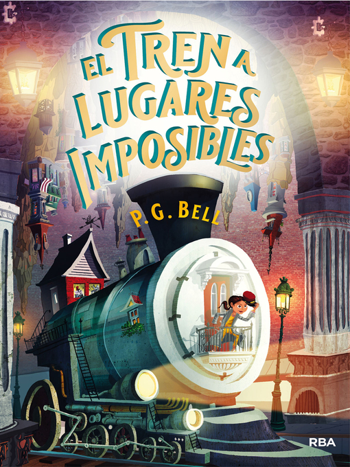 Title details for El tren a lugares imposibles (Tren a lugares imposibles 1) by P.G. Bell - Available